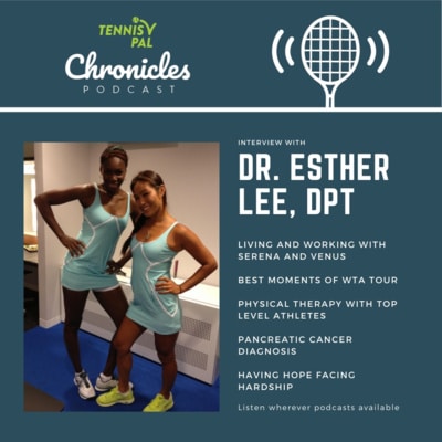Esther Lee Interview Physical Therapist for Serena & Venus Williams Fav  Memories WTA Tour Pancreatic Cancer Diagnosis and Hope! - TennisPAL